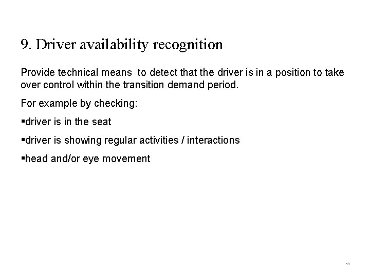 9. Driver availability recognition Provide technical means to detect that the driver is in