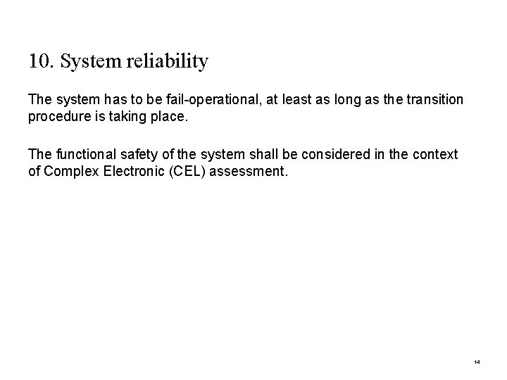10. System reliability The system has to be fail-operational, at least as long as
