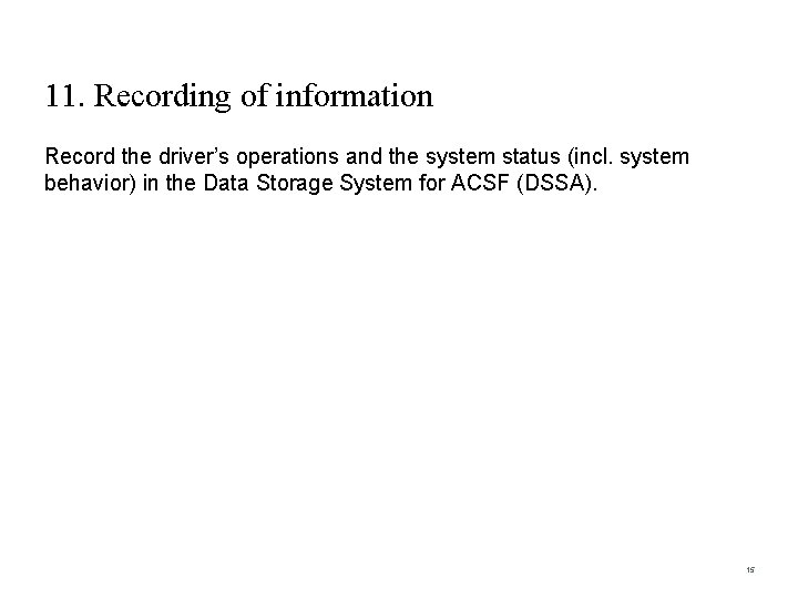 11. Recording of information Record the driver’s operations and the system status (incl. system