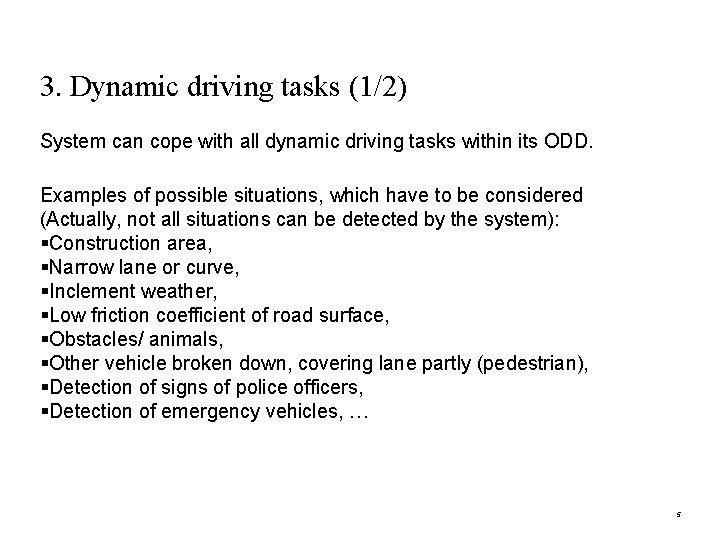 3. Dynamic driving tasks (1/2) System can cope with all dynamic driving tasks within
