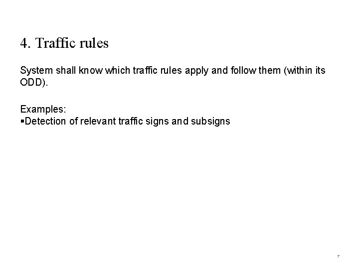 4. Traffic rules System shall know which traffic rules apply and follow them (within