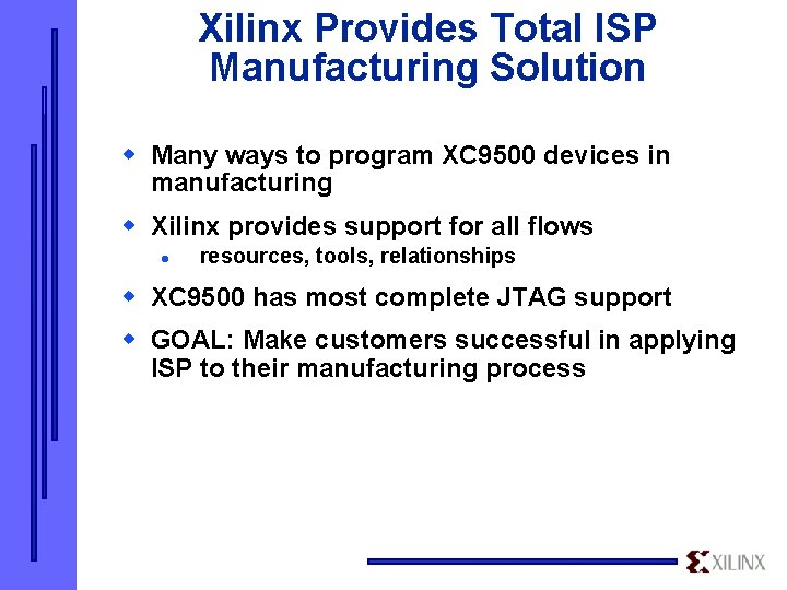 Xilinx Provides Total ISP Manufacturing Solution w Many ways to program XC 9500 devices