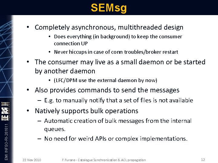 SEMsg • Completely asynchronous, multithreaded design • Does everything (in background) to keep the