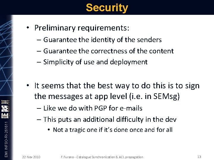 Security • Preliminary requirements: EMI INFSO-RI-261611 – Guarantee the identity of the senders –