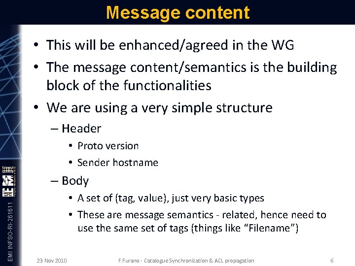 Message content • This will be enhanced/agreed in the WG • The message content/semantics