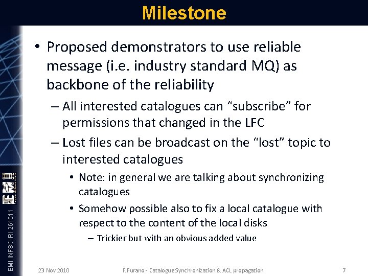 Milestone • Proposed demonstrators to use reliable message (i. e. industry standard MQ) as