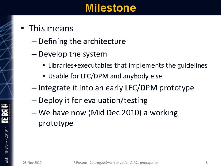 Milestone • This means – Defining the architecture – Develop the system EMI INFSO-RI-261611