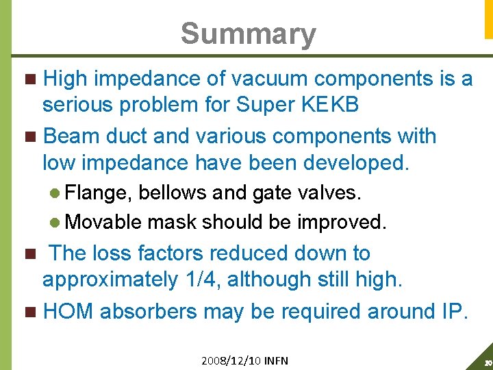 Summary n High impedance of vacuum components is a serious problem for Super KEKB