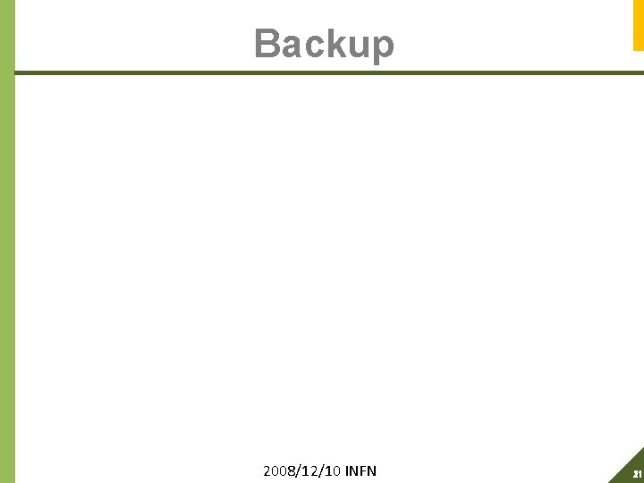 Backup 2008/12/10 INFN 21 