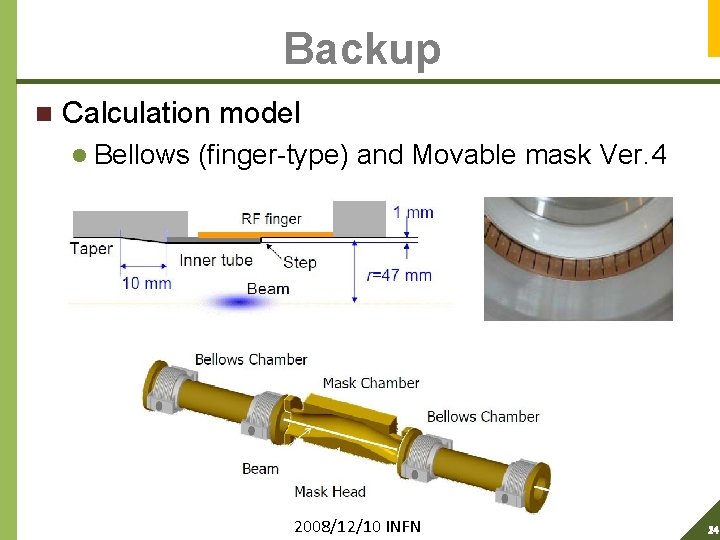 Backup n Calculation model l Bellows (finger-type) and Movable mask Ver. 4 2008/12/10 INFN