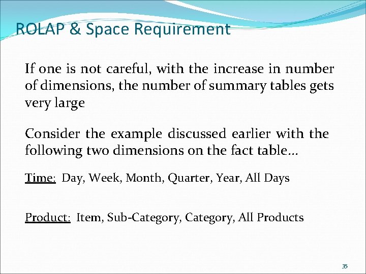 ROLAP & Space Requirement If one is not careful, with the increase in number