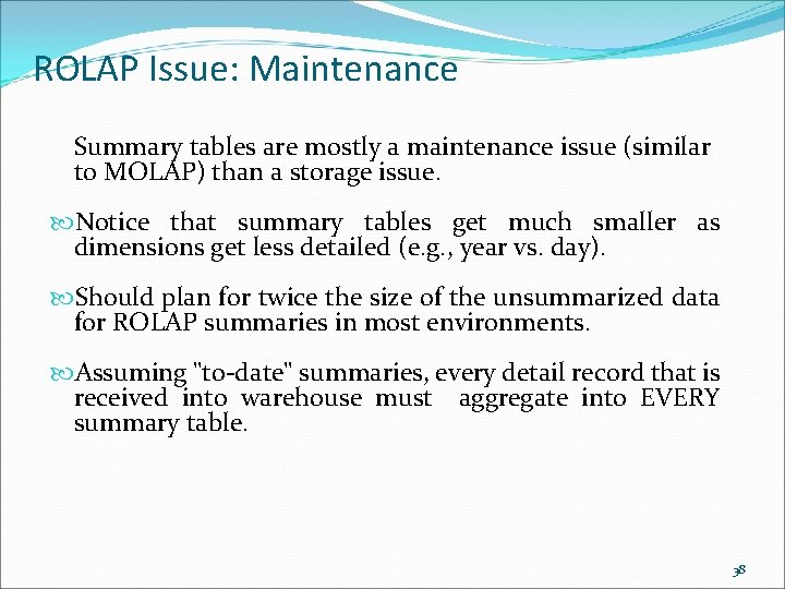 ROLAP Issue: Maintenance Summary tables are mostly a maintenance issue (similar to MOLAP) than