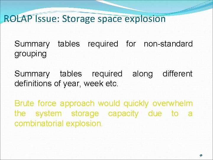 ROLAP Issue: Storage space explosion Summary tables required for non-standard grouping Summary tables required