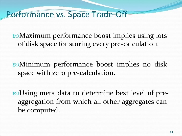 Performance vs. Space Trade-Off Maximum performance boost implies using lots of disk space for