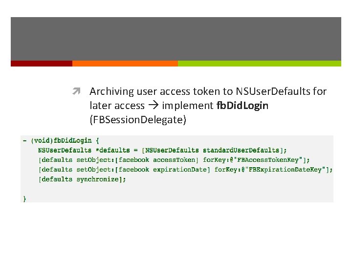  Archiving user access token to NSUser. Defaults for later access implement fb. Did.