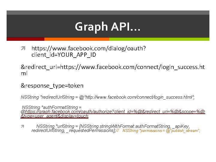 Graph API… https: //www. facebook. com/dialog/oauth? client_id=YOUR_APP_ID &redirect_uri=https: //www. facebook. com/connect/login_success. ht ml &response_type=token