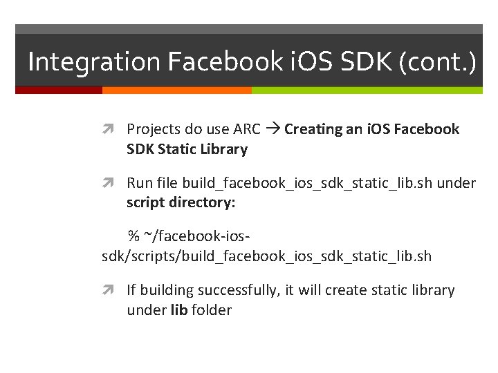 Integration Facebook i. OS SDK (cont. ) Projects do use ARC Creating an i.
