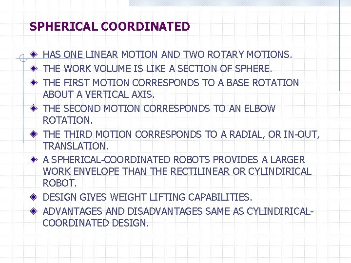 SPHERICAL COORDINATED HAS ONE LINEAR MOTION AND TWO ROTARY MOTIONS. THE WORK VOLUME IS