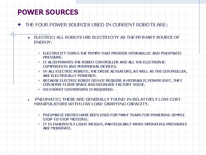 POWER SOURCES THE FOUR POWER SOURCES USED IN CURRENT ROBOTS ARE: n ELECTRIC: ALL