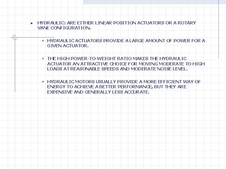 n HYDRAULIC: ARE EITHER LINEAR POSITION ACTUATORS OR A ROTARY VANE CONFIGURATION. w HYDRAULIC