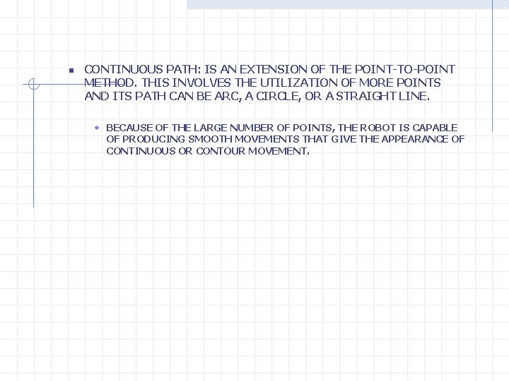 n CONTINUOUS PATH: IS AN EXTENSION OF THE POINT-TO-POINT METHOD. THIS INVOLVES THE UTILIZATION