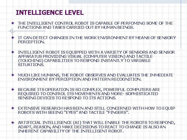 INTELLIGENCE LEVEL THE INTELLIGENT CONTROL ROBOT IS CAPABLE OF PERFOMING SOME OF THE FUNCTIONS