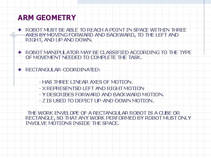 ARM GEOMETRY ROBOT MUST BE ABLE TO REACH A POINT IN SPACE WITHIN THREE