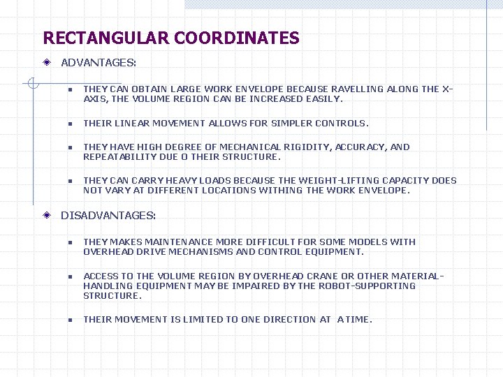 RECTANGULAR COORDINATES ADVANTAGES: n n THEY CAN OBTAIN LARGE WORK ENVELOPE BECAUSE RAVELLING ALONG