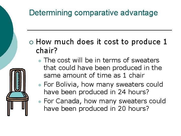 Determining comparative advantage ¡ How much does it cost to produce 1 chair? l