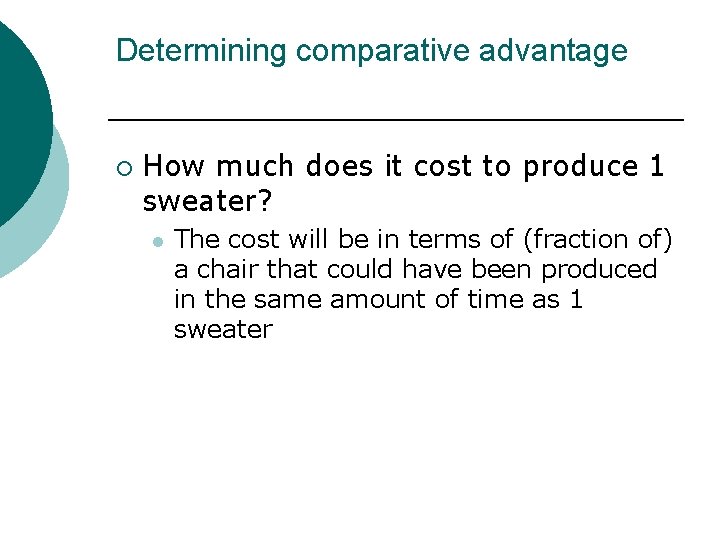 Determining comparative advantage ¡ How much does it cost to produce 1 sweater? l