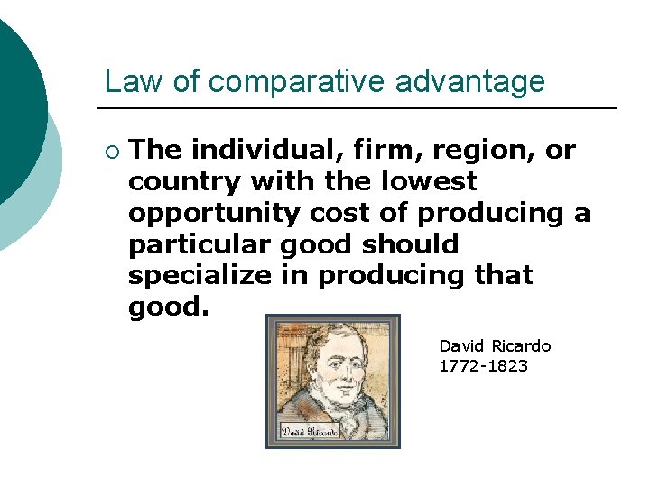 Law of comparative advantage ¡ The individual, firm, region, or country with the lowest