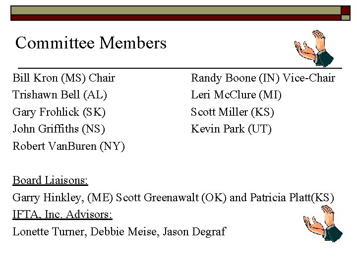 Committee Members Bill Kron (MS) Chair Trishawn Bell (AL) Gary Frohlick (SK) John Griffiths