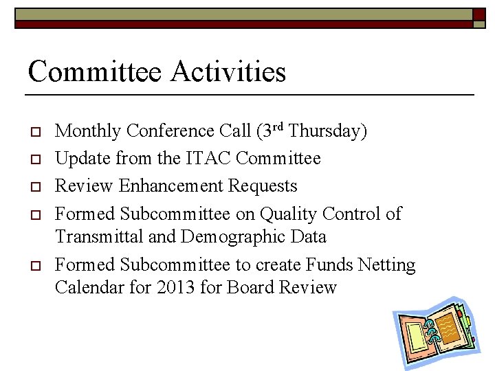 Committee Activities o o o Monthly Conference Call (3 rd Thursday) Update from the