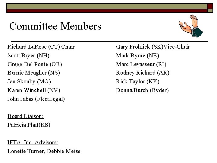 Committee Members Richard La. Rose (CT) Chair Scott Bryer (NH) Gregg Del Ponte (OR)