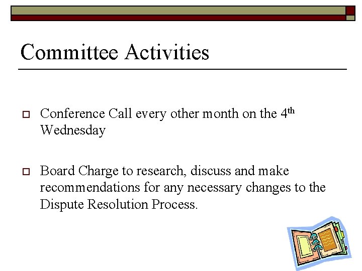 Committee Activities o Conference Call every other month on the 4 th Wednesday o