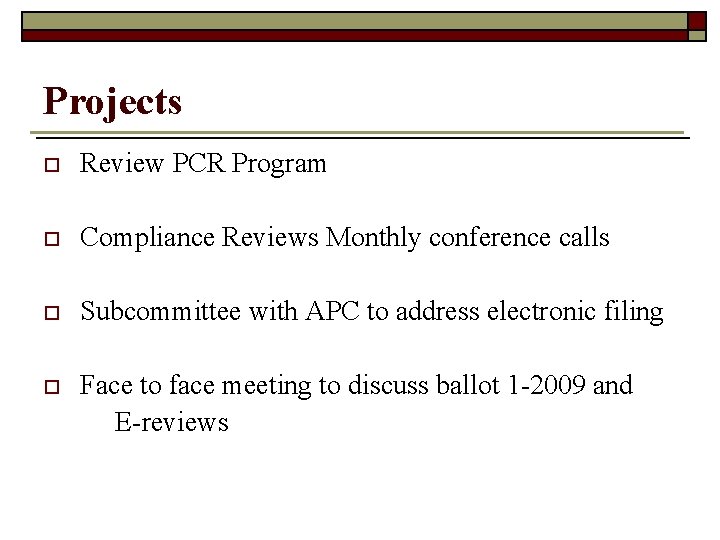 Projects o Review PCR Program o Compliance Reviews Monthly conference calls o Subcommittee with