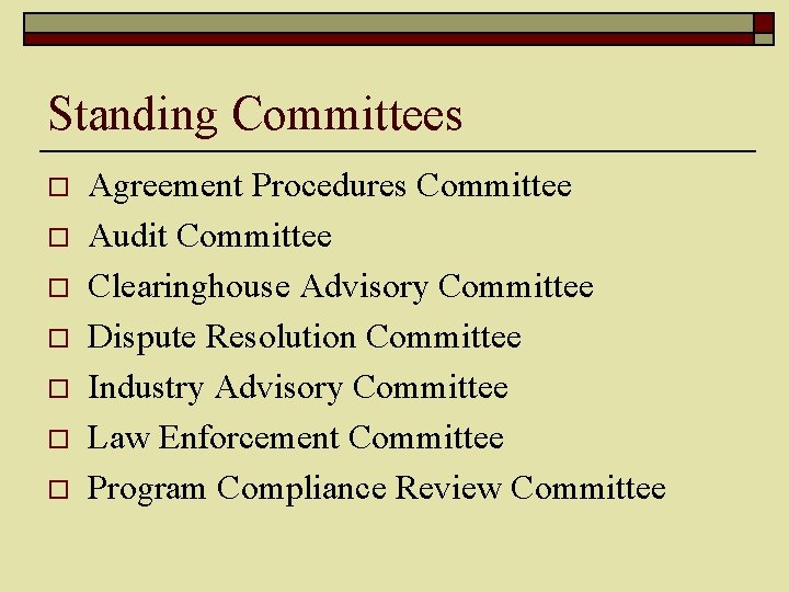 Standing Committees o o o o Agreement Procedures Committee Audit Committee Clearinghouse Advisory Committee