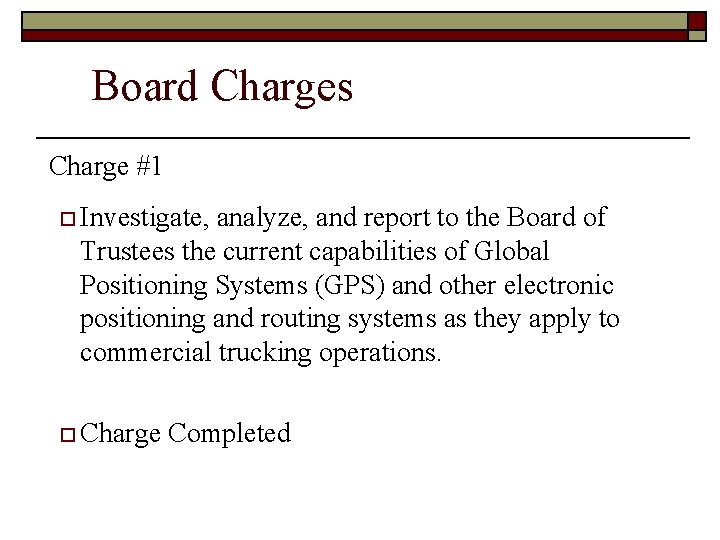 Board Charges Charge #1 o Investigate, analyze, and report to the Board of Trustees