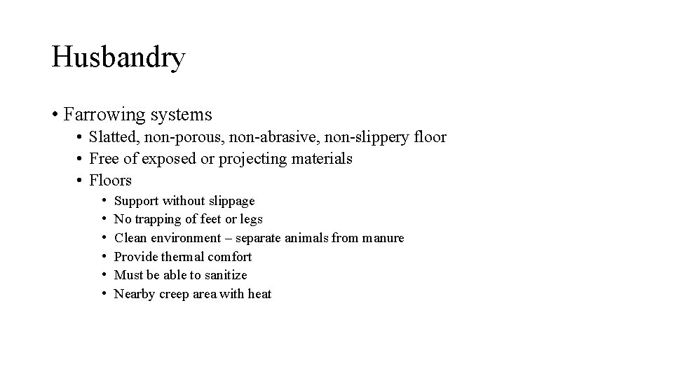 Husbandry • Farrowing systems • Slatted, non-porous, non-abrasive, non-slippery floor • Free of exposed