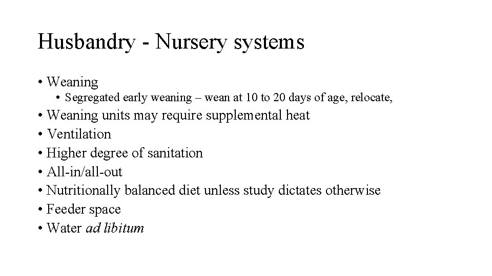 Husbandry - Nursery systems • Weaning • Segregated early weaning – wean at 10