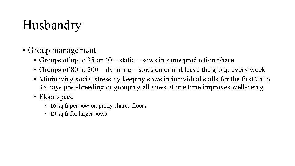 Husbandry • Group management • Groups of up to 35 or 40 – static