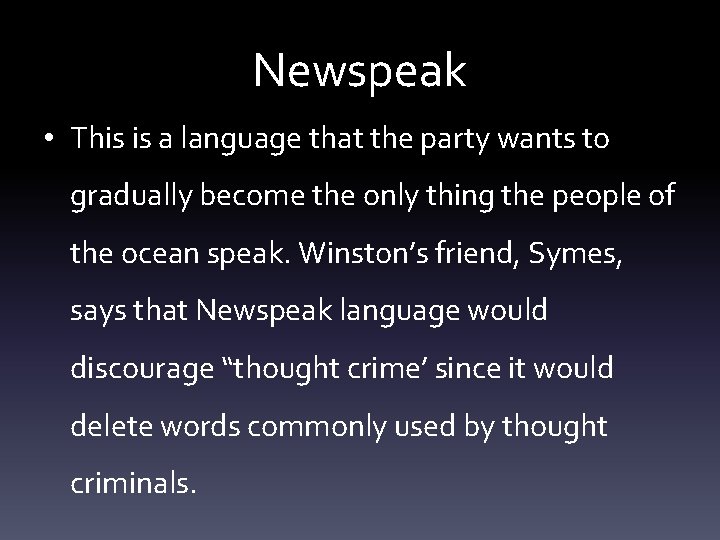 Newspeak • This is a language that the party wants to gradually become the