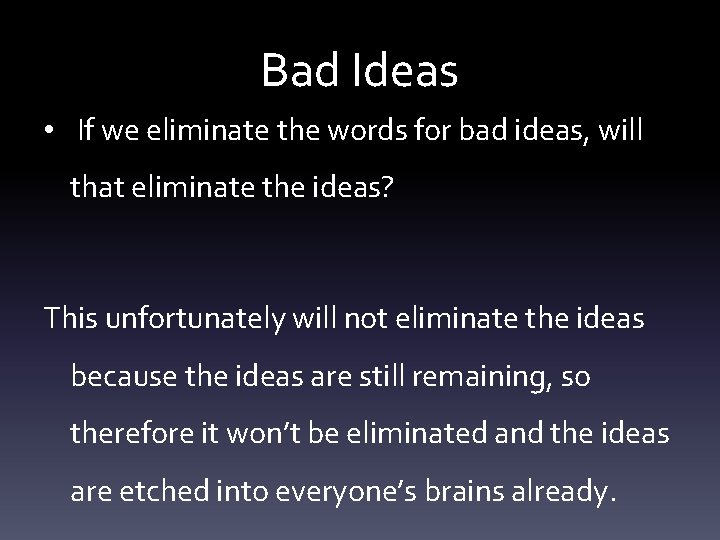 Bad Ideas • If we eliminate the words for bad ideas, will that eliminate