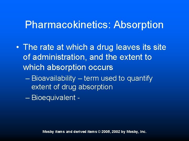 Pharmacokinetics: Absorption • The rate at which a drug leaves its site of administration,