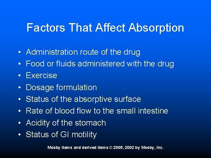 Factors That Affect Absorption • • Administration route of the drug Food or fluids