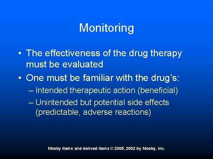 Monitoring • The effectiveness of the drug therapy must be evaluated • One must