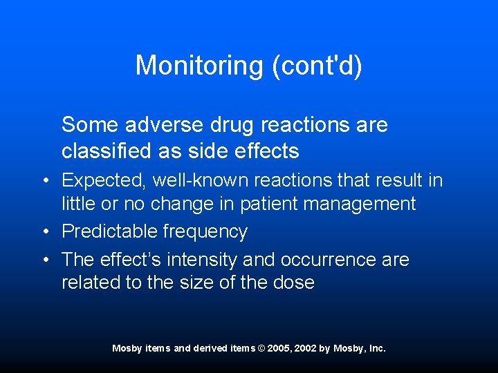 Monitoring (cont'd) Some adverse drug reactions are classified as side effects • Expected, well-known