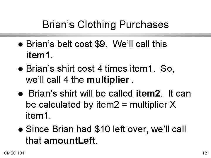 Brian’s Clothing Purchases Brian’s belt cost $9. We’ll call this item 1. l Brian’s Brian’s Clothing Purchases Brian’s belt cost $9. We’ll call this item 1. l Brian’s