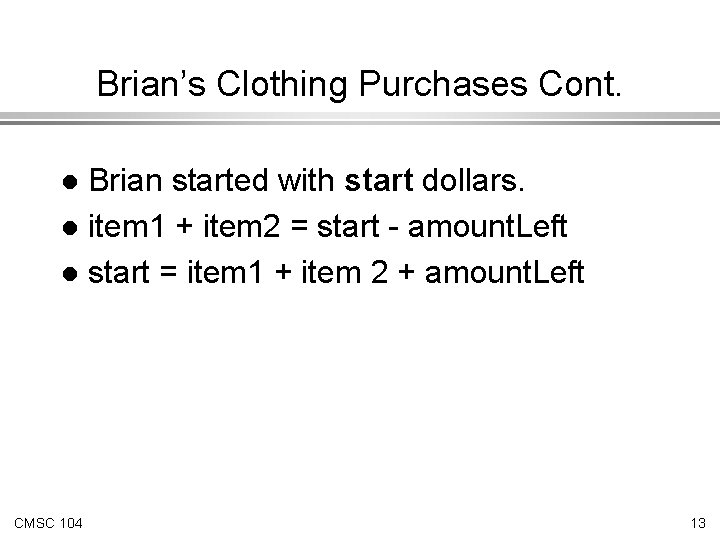 Brian’s Clothing Purchases Cont. Brian started with start dollars. l item 1 + item Brian’s Clothing Purchases Cont. Brian started with start dollars. l item 1 + item