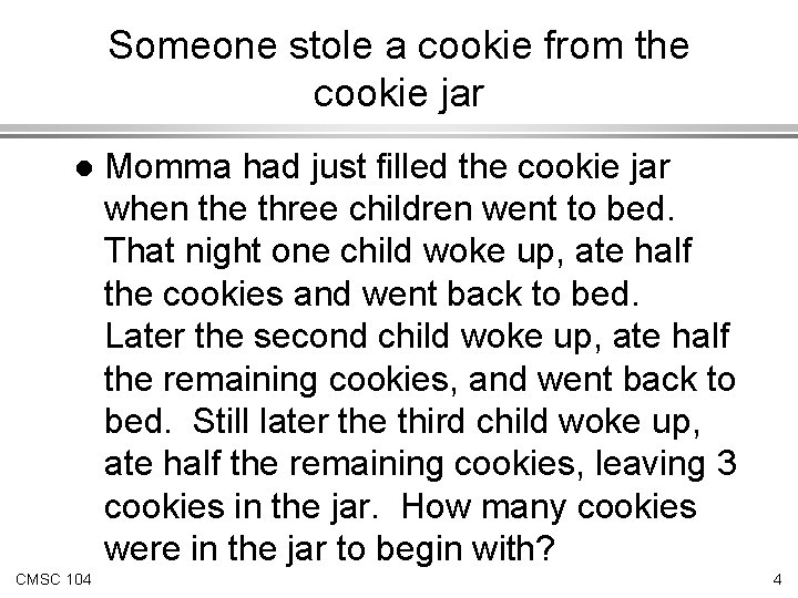 Someone stole a cookie from the cookie jar l CMSC 104 Momma had just